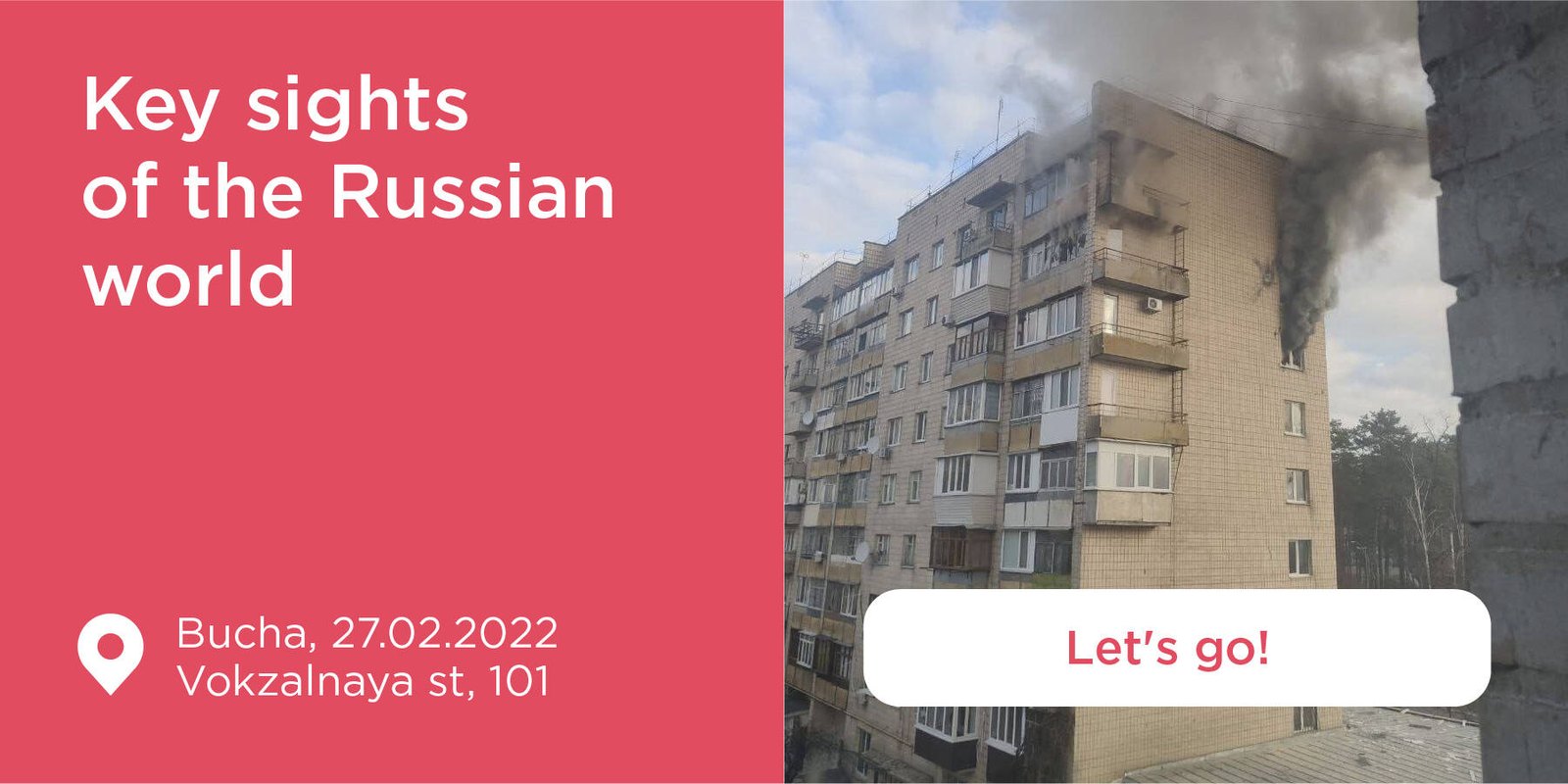 Pink travel-style banner reading Key sights of the Russian world with a map pin, Bucha, 27.02.2022 and a street address, next to a photo of a burning apartment block and a white button that says Let's go